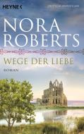 Wege der Liebe di Nora Roberts edito da Heyne Taschenbuch