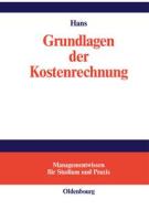 Grundlagen der Kostenrechnung di Lothar Hans edito da Gruyter, de Oldenbourg