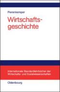 Wirtschaftsgeschichte di Toni Pierenkemper edito da Walter De Gruyter
