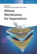Mxene Membranes For Separations di Haihui Wang edito da Wiley