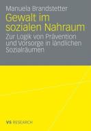 Gewalt im sozialen Nahraum di Manuela Brandstetter edito da VS Verlag für Sozialw.