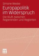 Europapolitik im Widerspruch di Simone Weske edito da VS Verlag für Sozialw.