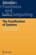 The Fuzzification Of Systems di Rudolf Seising edito da Springer-verlag Berlin And Heidelberg Gmbh & Co. Kg
