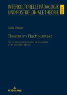 Theater im Fluchtkontext di Sofie Olbers edito da Peter Lang