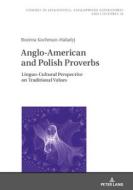 Anglo-American And Polish Proverbs As Linguistic Representation Of Traditional Values di Bozena Kochman-Haladyj edito da Peter Lang AG