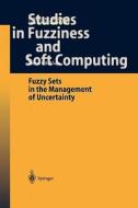 Fuzzy Sets in the Management of Uncertainty di Jaime Gil-Aluja edito da Springer Berlin Heidelberg