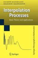 Interpolation Processes di Giuseppe Mastroianni, Gradimir Milovanovic edito da Springer Berlin Heidelberg