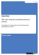 The Role Of Sports In Jewish-american Society di Anja Dinter edito da Grin Publishing