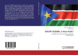 SOUTH SUDAN: a New Path? di Thomas Otieno Juma, Ken Oluoch edito da LAP Lambert Academic Publishing