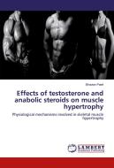 Effects of testosterone and anabolic steroids on muscle hypertrophy di Bhavian Patel edito da LAP Lambert Academic Publishing