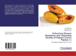 Enhancing Disease Resistance and Improving Quality of Papaya (Carica Papaya L.) di Kamal Bandara, Niranjala Perera, H. L. D Weerahewa edito da LAP Lambert Academic Publishing