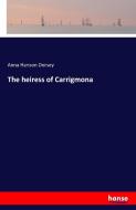 The heiress of Carrigmona di Anna Hanson Dorsey edito da hansebooks