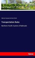 Transportation Rules di Railroad Company Northern Pacific edito da hansebooks