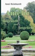 Amelie - ungewollt und ungeliebt di Anni Reinhardt edito da Books on Demand