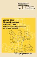 Shape Grammars and their Uses di Gips edito da Birkhäuser Basel