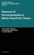 Measures of Noncompactness in Metric Fixed Point Theory di J. M. Ayerbe Toledano, T. Dominguez Benavides edito da Birkhauser