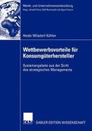 Wettbewerbsvorteile für Konsumgüterhersteller di Heide Wilsdorf-Köhler edito da Deutscher Universitätsverlag