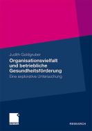Organisationsvielfalt und betriebliche Gesundheitsförderung di Judith Goldgruber edito da Gabler, Betriebswirt.-Vlg