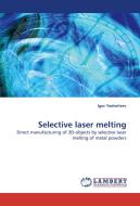 Selective laser melting di Igor Yadroitsev edito da LAP Lambert Academic Publishing