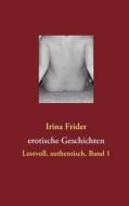 erotische Geschichten di Irina Frider edito da Books on Demand