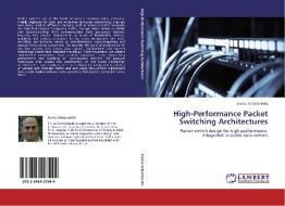 High-Performance Packet Switching Architectures di Enrico Schiattarella edito da LAP Lambert Acad. Publ.