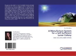 A Manufacture System  for a Self-Sufficient  Lunar Colony di Irina Westerberg edito da LAP Lambert Academic Publishing
