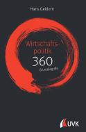 Wirtschaftspolitik: 360 Grundbegriffe kurz erklärt di Hans Geldern edito da Uvk Verlag