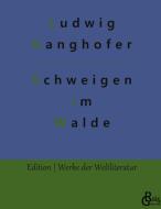 Das Schweigen im Walde di Ludwig Ganghofer edito da Gröls Verlag