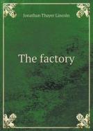 The Factory di Jonathan Thayer Lincoln edito da Book On Demand Ltd.