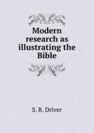 Modern Research As Illustrating The Bible di S R Driver edito da Book On Demand Ltd.