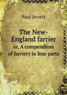 The New-england Farrier Or, A Compendium Of Farriery In Four Parts di Paul Jewett edito da Book On Demand Ltd.