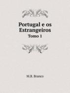 Portugal E Os Estrangeiros Tomo 1 di M B Branco edito da Book On Demand Ltd.