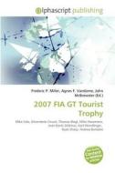 2007 Fia Gt Tourist Trophy edito da Betascript Publishing