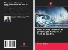 Mecanismos internos de governação bancária e risco de crédito di Beyram Belfeki edito da Edições Nosso Conhecimento