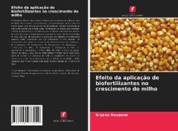 Efeito da aplicação de biofertilizantes no crescimento do milho di Srijana Neupane edito da Edições Nosso Conhecimento