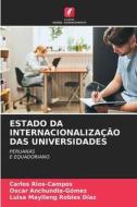 ESTADO DA INTERNACIONALIZAÇÃO DAS UNIVERSIDADES di Carlos Rios-Campos, Oscar Anchundia-Gómez, Luisa Maylleng Robles Díaz edito da Edições Nosso Conhecimento