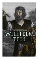Wilhelm Tell di Friedrich Schiller edito da E-artnow