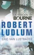La Traicion de Bourne = The Bourne Betrayal di Robert Ludlum edito da URANO PUB INC