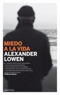 Miedo a la Vida di Alexander Lowen edito da Global Rhythm Press