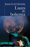 Luces de Bohemia di Ramón Maria del Valle Inclán edito da CASTALIA EDICIONES