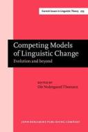 Competing Models Of Linguistic Change edito da John Benjamins Publishing Co