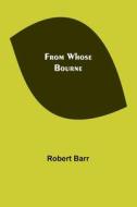 From Whose Bourne di Robert Barr edito da Alpha Editions