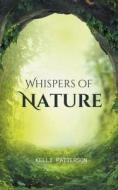 Whispers of Nature di Kelly Patterson edito da Libresco Feeds Pvt. Ltd