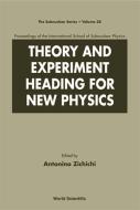 Theory And Experiment Heading For New Physics, Procs Of The Int'l Sch Of Subnuclear Physics di Antonino Zichichi edito da World Scientific Publishing Co Pte Ltd