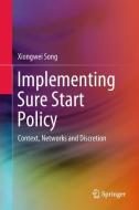 Implementing Sure Start Policy di Xiongwei Song edito da Springer Singapore