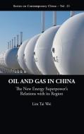 OIL AND GAS IN CHINA di Tai Wei Lim edito da World Scientific Publishing Company