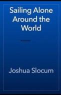 Sailing Alone Around the World Annotated di Joshua Slocum edito da UNICORN PUB GROUP