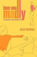 Love You Madly di Alex George edito da Harpercollins Publishers