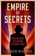 Empire Of Secrets di Calder Walton edito da Harpercollins Publishers
