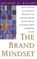 The Brand Mindset: Five Essential Strategies for Building Brand Advantage Throughout Your Company The Brand Mindset: Five Essential Strategies for Building Brand Advantage Throughout Your Company